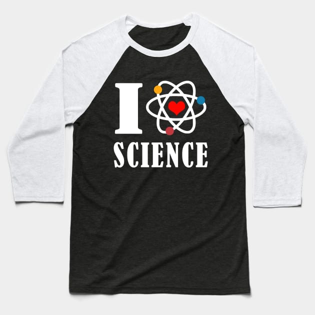 I Love Science Baseball T-Shirt by Elegance14